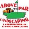 Above Par Landscaping & Construction LLC