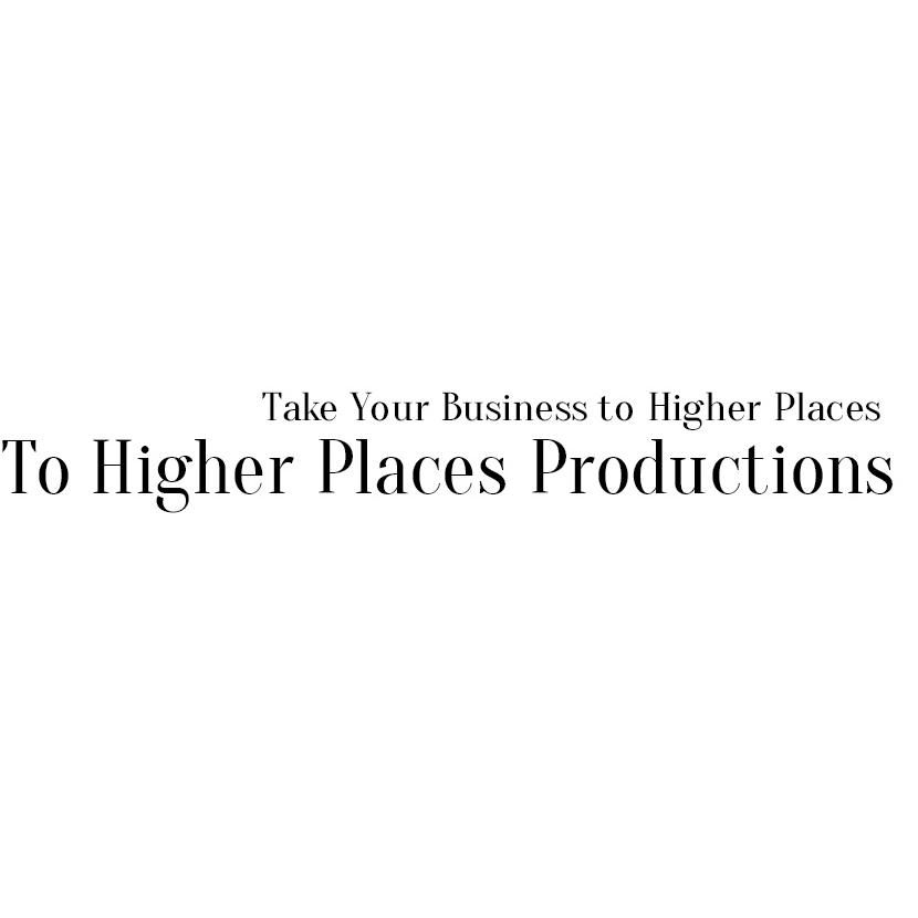 To Higher Places Productions