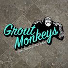 Grout Monkeys