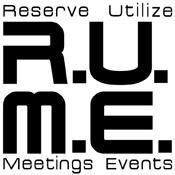 R.U.M.E. (Reserve to Utilize for Meetings & Eve...