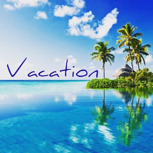 You deserve a vacation.