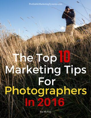 The Top 10 Marketing Tips For Photographers in 201