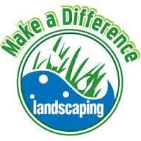 Make A Difference Landscaping LLC