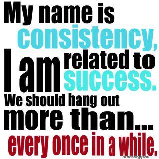 CONSIstency💥 need I say more ; )