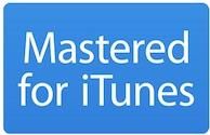 NOW "MASTERED FOR iTUNES"
 CERTIFIED