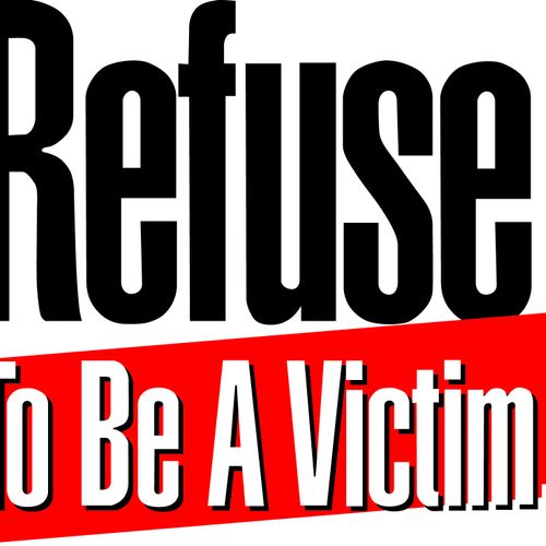 Refuse to be a Victim