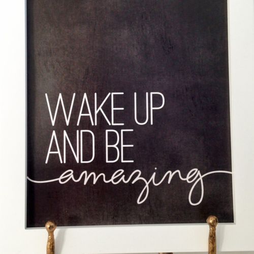 wake up and be Amazing!