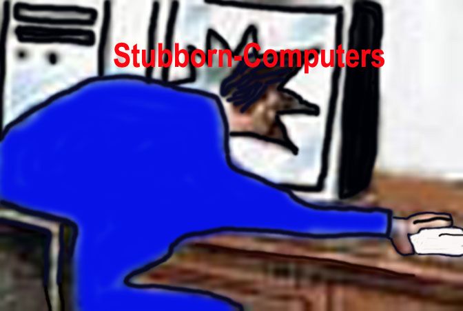 Stubborn-Computers