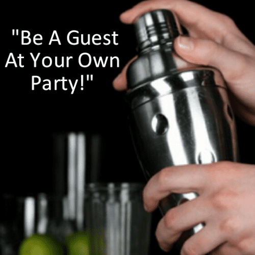 Be A Guest At Your Own Party!!!