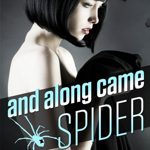 And Along Came Spider by J.R. Wright and Mia Manns