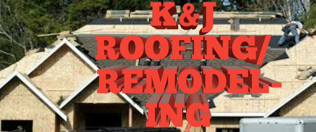 K&J ROOFING/REMODELING