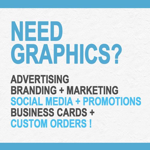 Need Graphics, Branding or Promotions