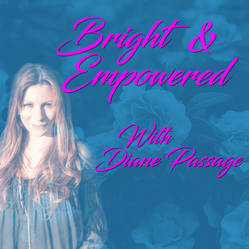 Podcast: Bright & Empowered with Diane Passage