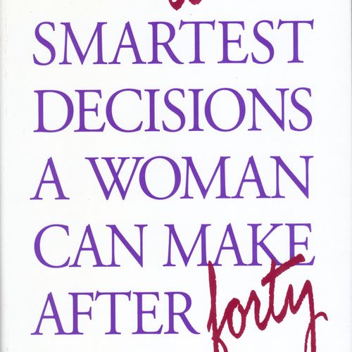 The Ten Smartest Decisions A Woman Can Make After Forty