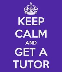 Keep calm and get a tutor!