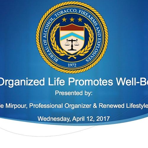 Bureau of ATF Seminar: "An Organized Life Promotes