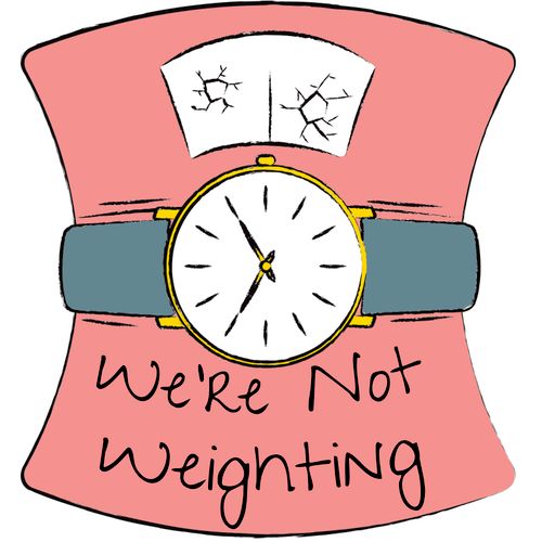 Podcast: We're Not Weighting