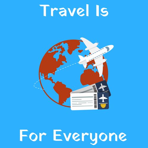 Travel Is For Everyone