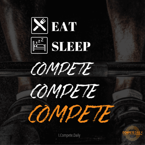 Eat, Sleep, Compete