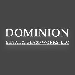 Dominion Metal and Glass Works, LLC.