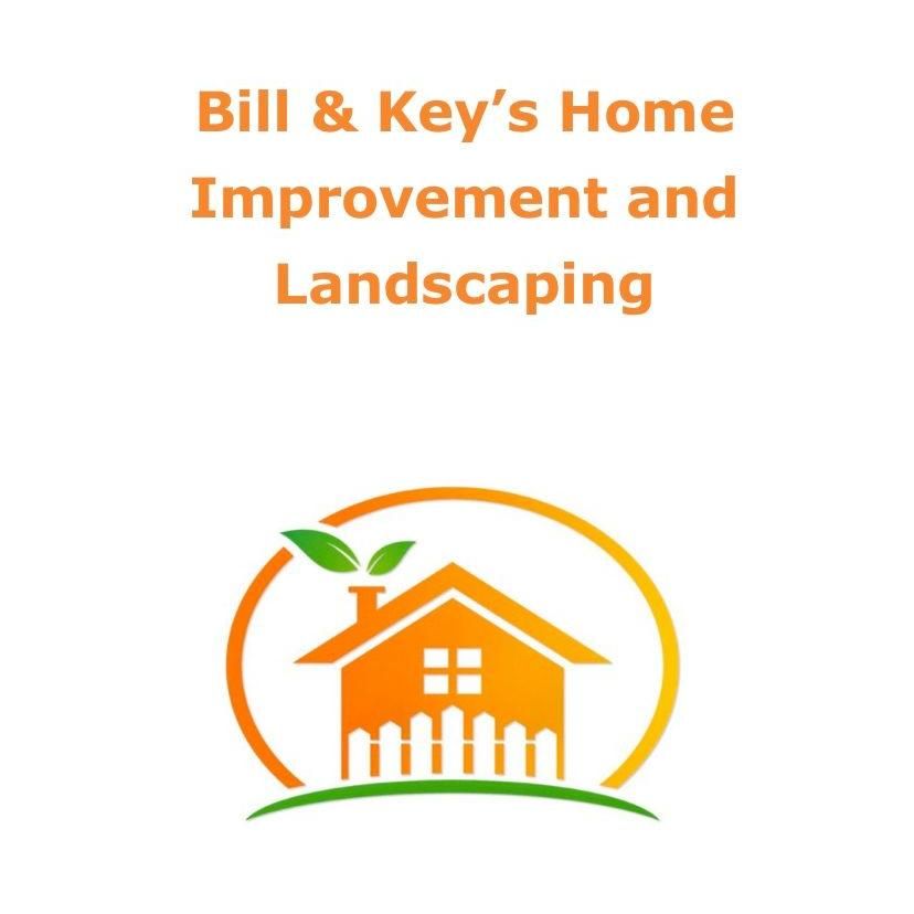 Bill & Key’s Home Improvement and Landscaping
