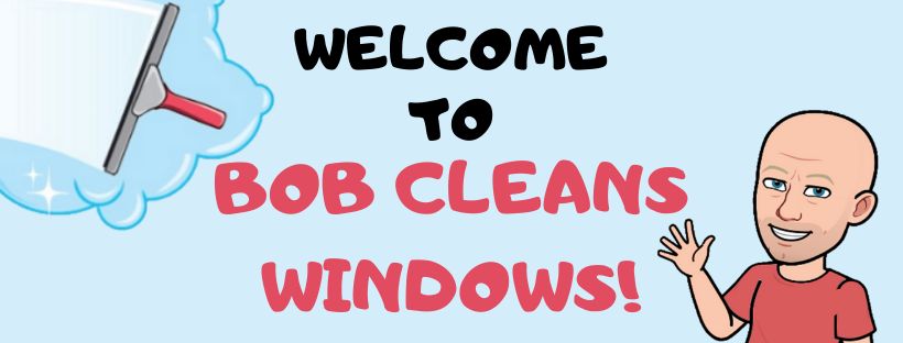 Welcome to Bob Cleans Windows!