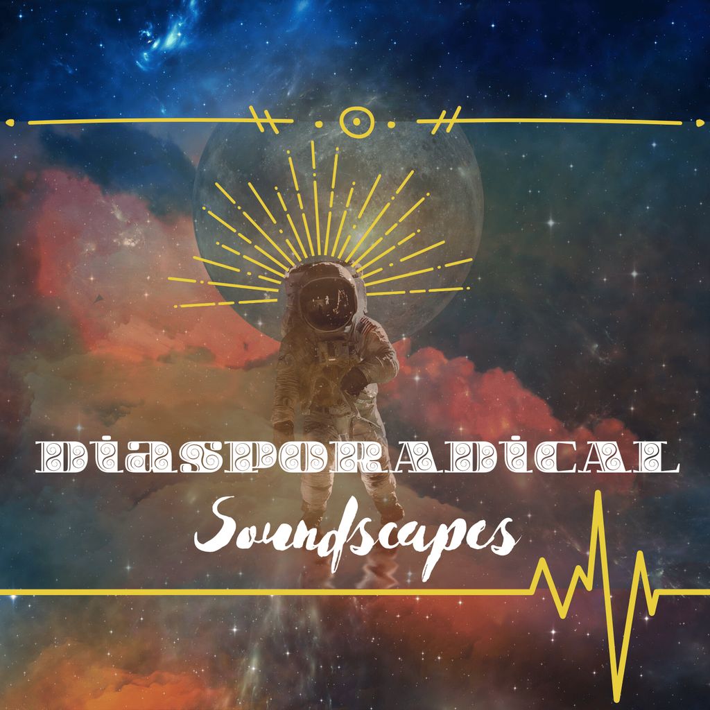 DiaspoRADiCAL Soundscapes
