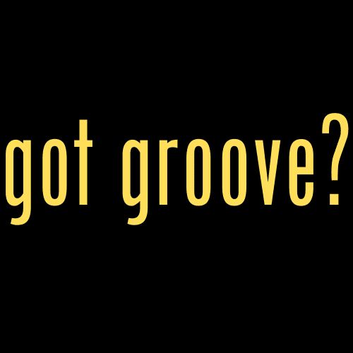 Got Groove?