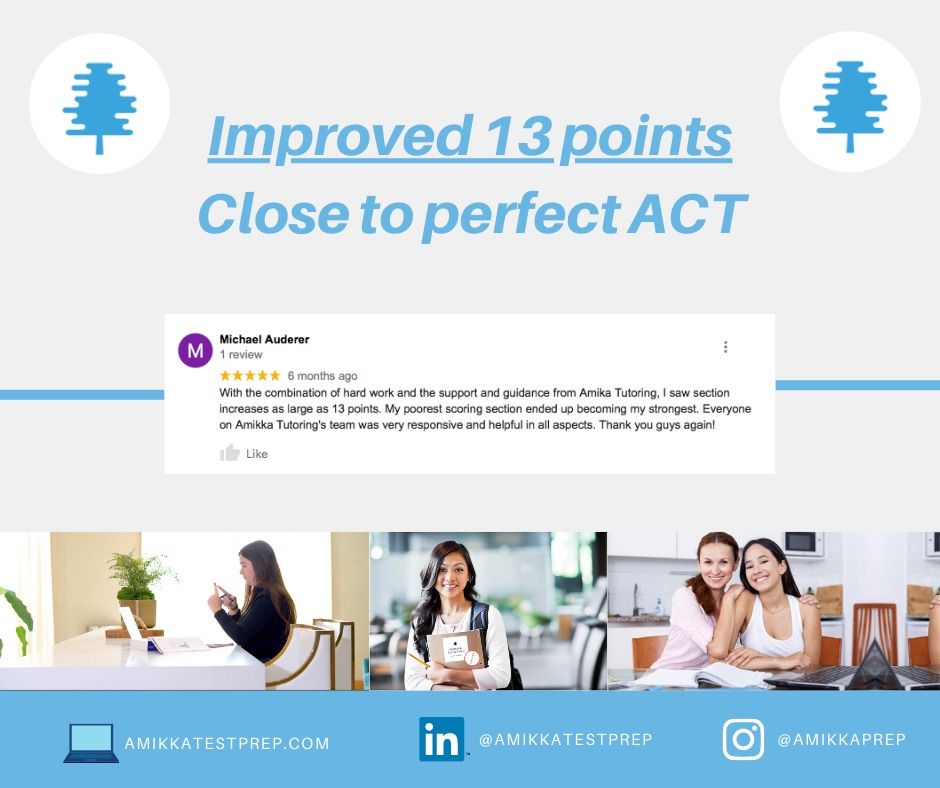 Michael improved 13 points on the ACT with our ACT