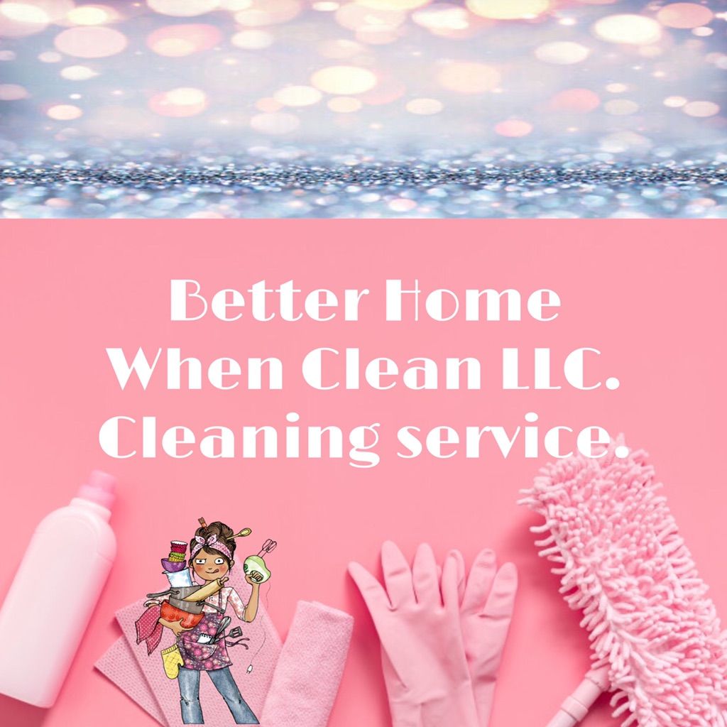 Better Home When Clean LLC