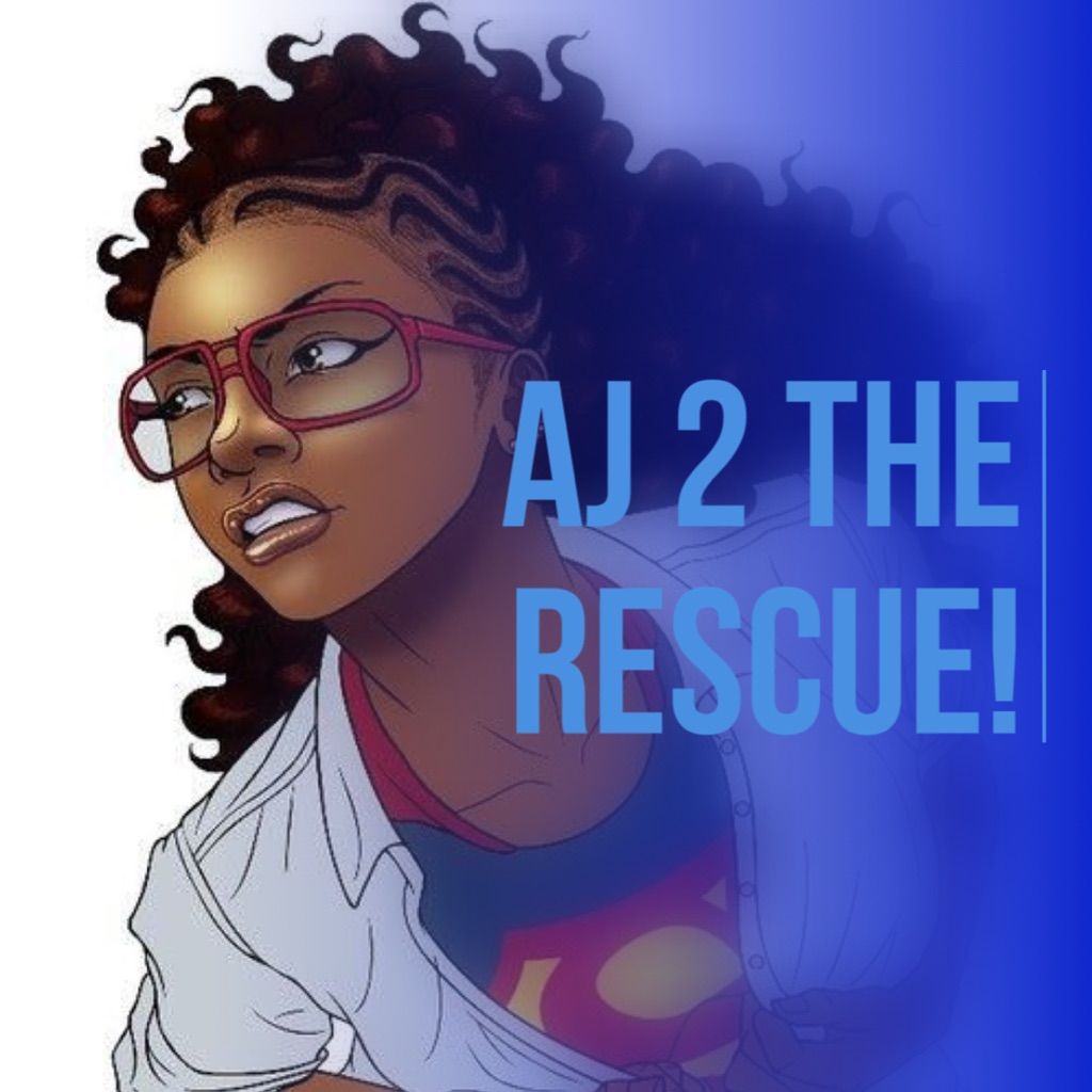 AJ 2 the Rescue!