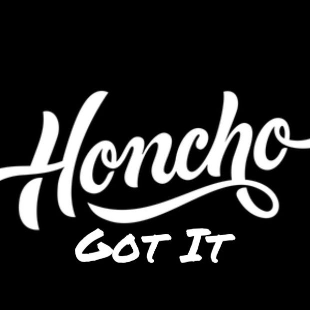 Honcho Got It