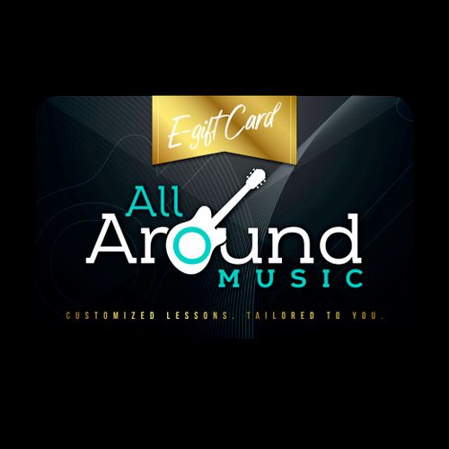 All Around Music E-Gift Cards Available for Purchase. Contact for more info. 