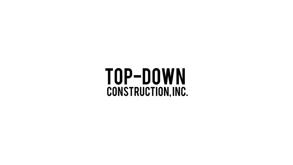 Top-Down Construction, Inc.