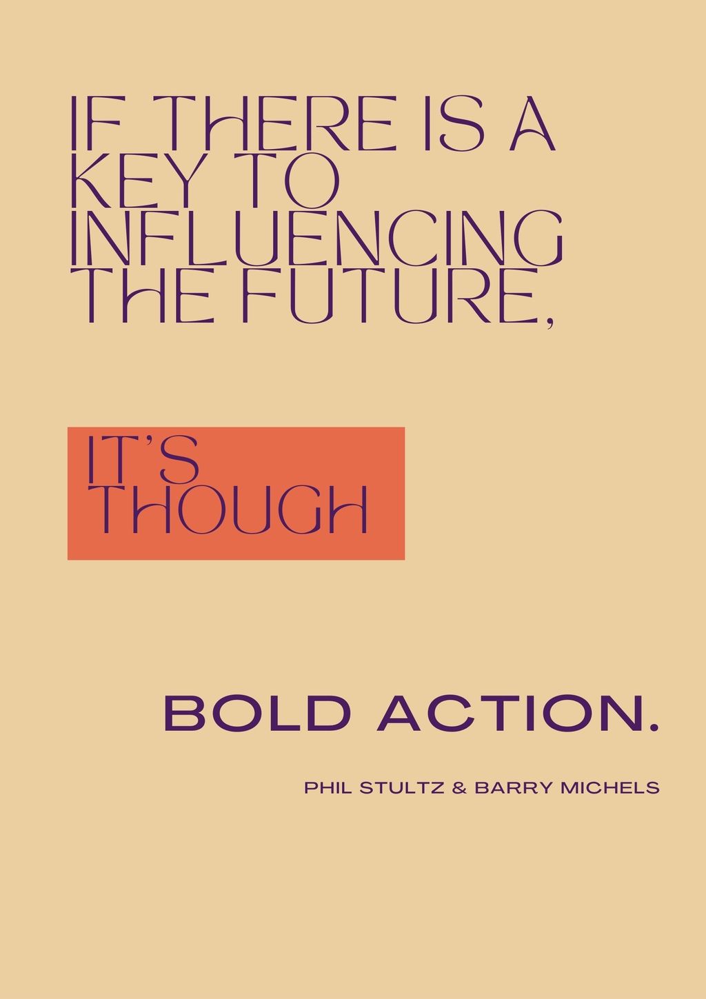 Only through bold action, your life can shift.