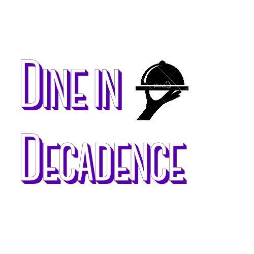 Dine in Decadence