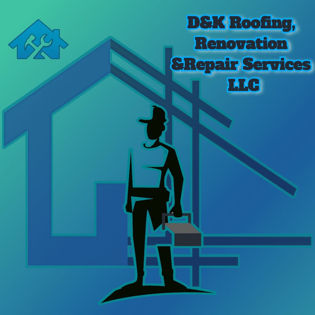D&K Roofing, Renovation & Repair Services LLC
