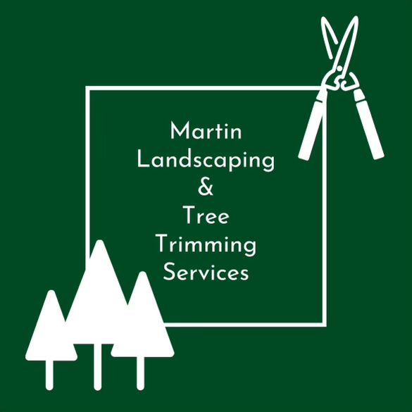 Martin landscaping and tree service