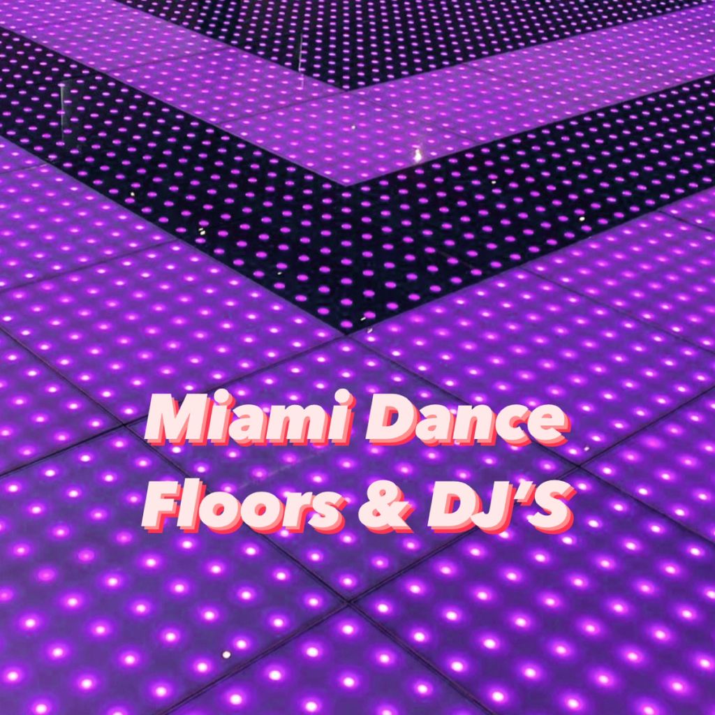 Miami Dance Floors & DJ’S