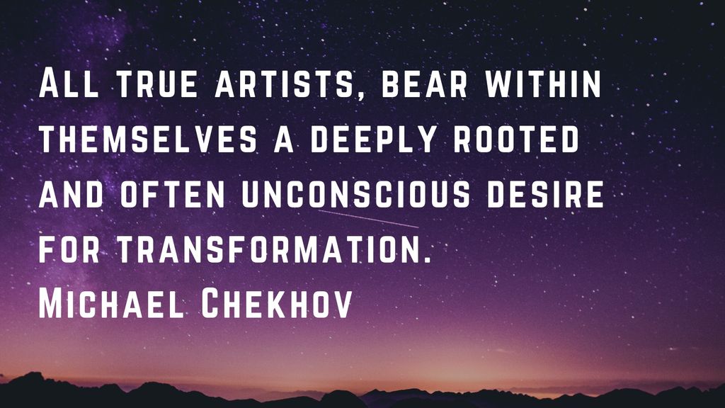 Michael Chekhov. Cool dude, look him up! 