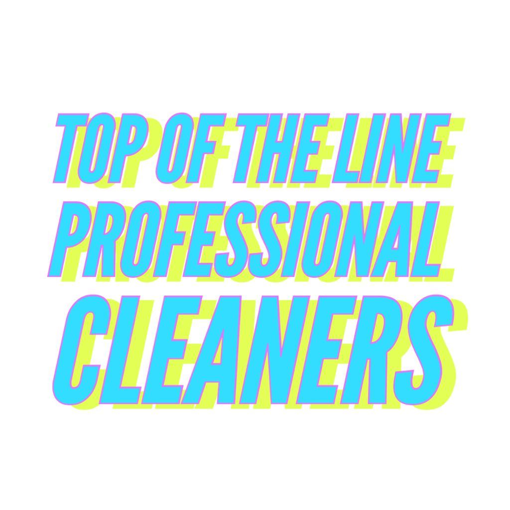 TOP OF THE LINE Professional Cleaners by A & J