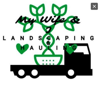 Avatar for My Wife & I Landscaping + Hauling