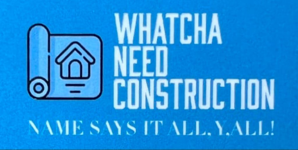 Whatcha Need Construction