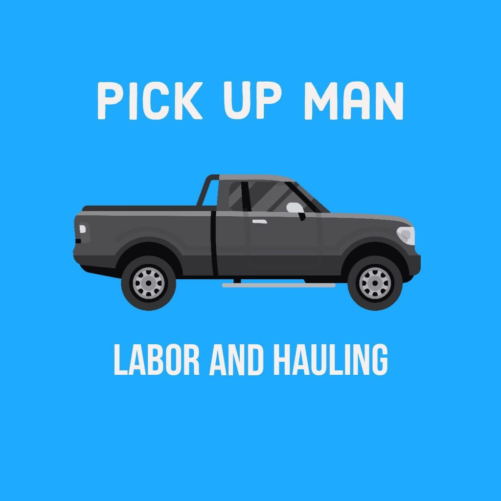 The Pick Up Man Labor and Hauling