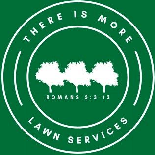 There Is More Lawn Services LLC