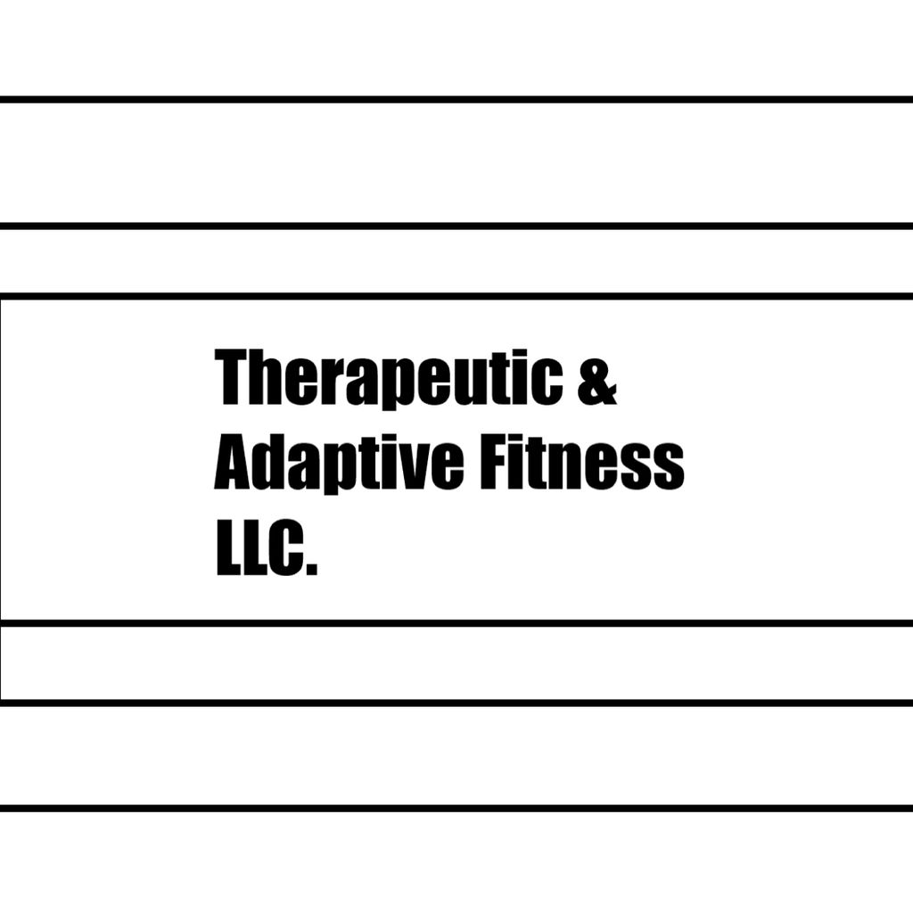 Therapeutic and Adaptive Fitness LLC