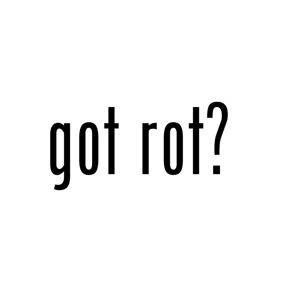 Got Rot?
