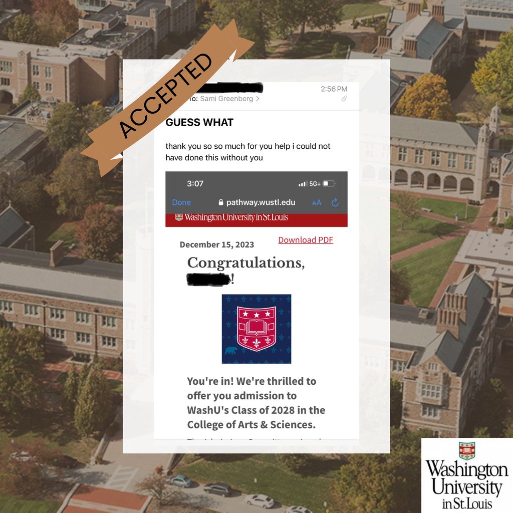 Acceptance into WashU (in St. Louis)