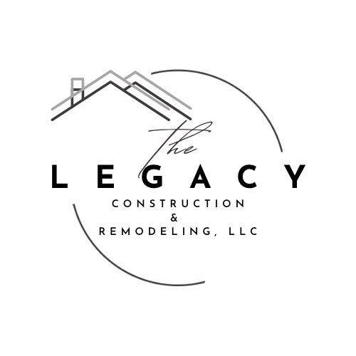 The Legacy Construction and Remodeling, LLC