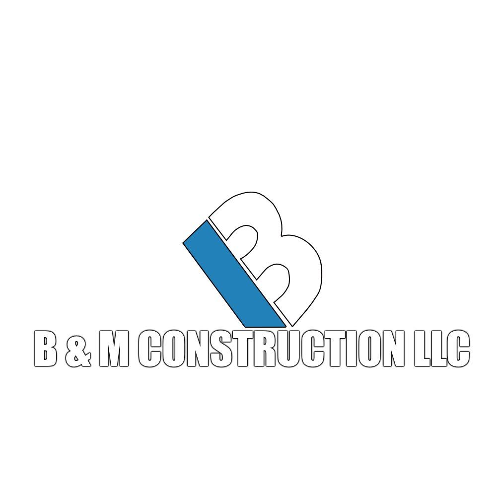 B & M Construction LLC